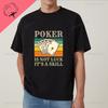 Poker Is Not About Luck; It's About Skill. Lucky Poker Unisex's Shirt with Pure Cotton T-shirt Pattern