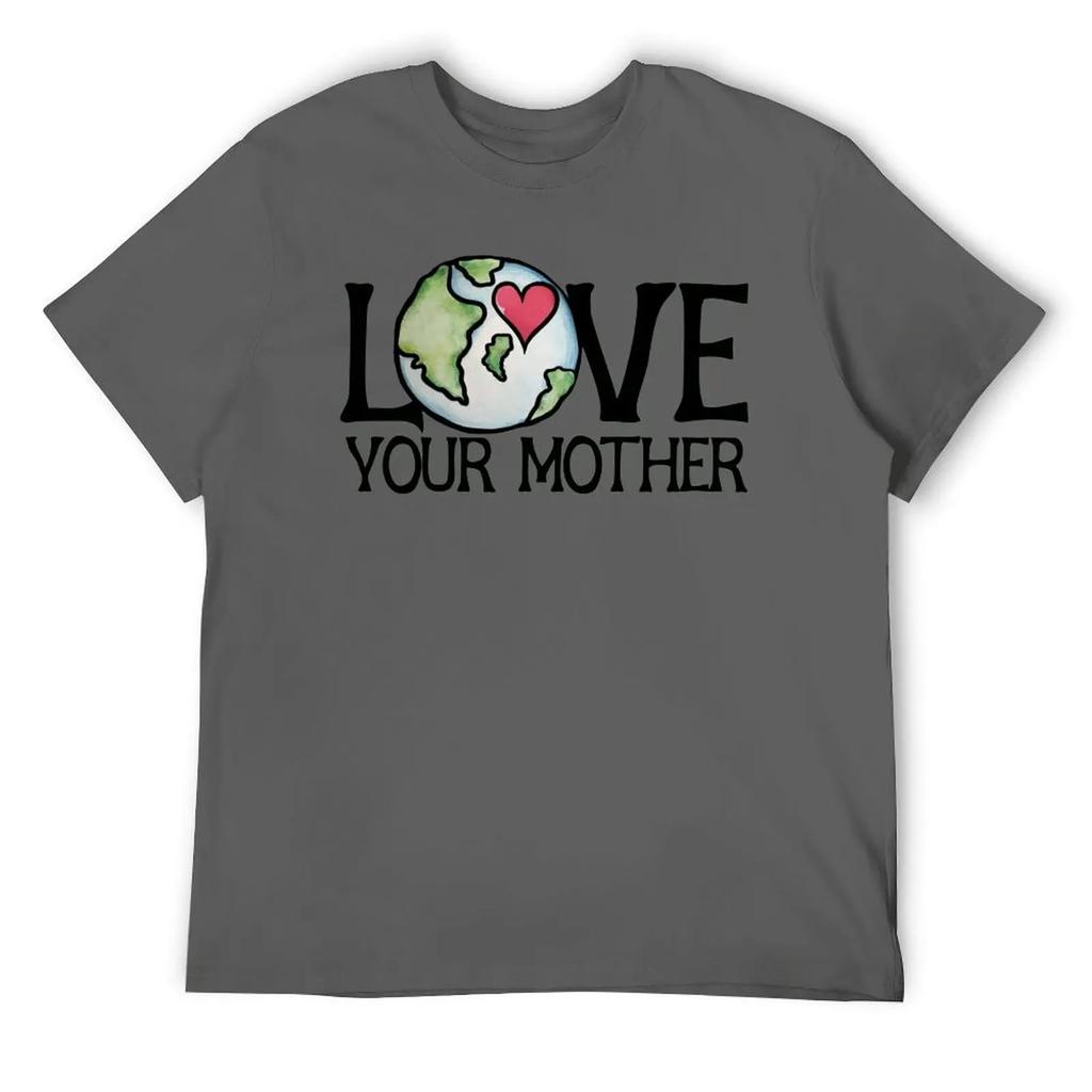 Mother's Day LOVE Your Mother Earth Day Men's R T-shirt Fresh Motion Tees Novelty Home Funny Vintag USA Size