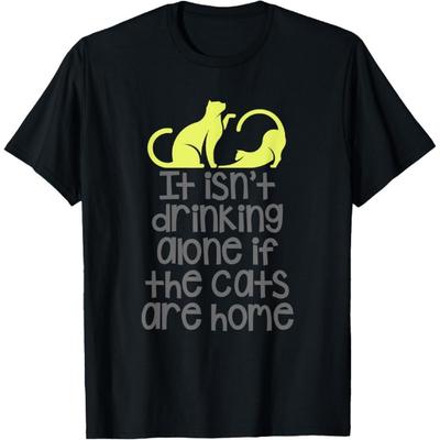 Ce n'est pas boire seul si les chats sont des buveurs à domicile T-shirt chats1