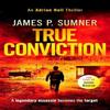 True Conviction by James P. Sumner Paperback Book 9781036702953