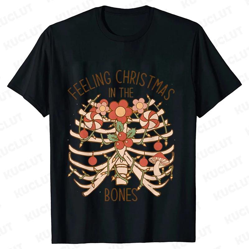 Feeling Christmas in The Bones Unisex Clothing Funny Graphic Casual Tshirts Fashion Christmas Party Aesthetic Female Tees Shirt S