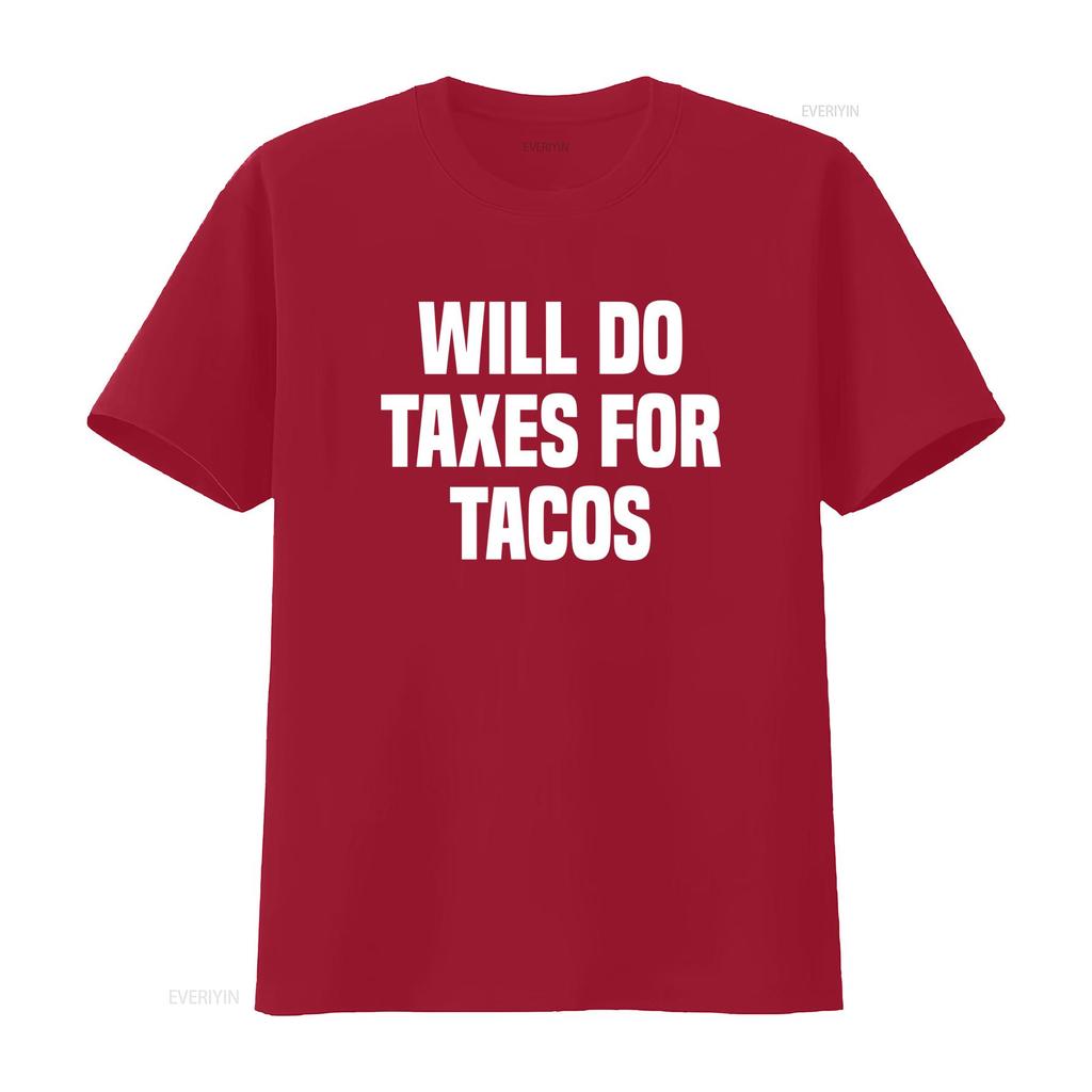 Funny Will Do Taxes For Tacos Tax Season Accounting Accountant T Shirt Vintage Washed Versatile Comfortable Slightly