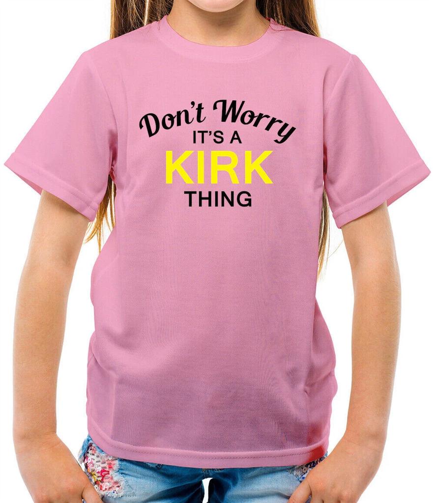 Don'T Worry It's a KIRK Thing Kids T-Shirt - Surname Custom Name Family