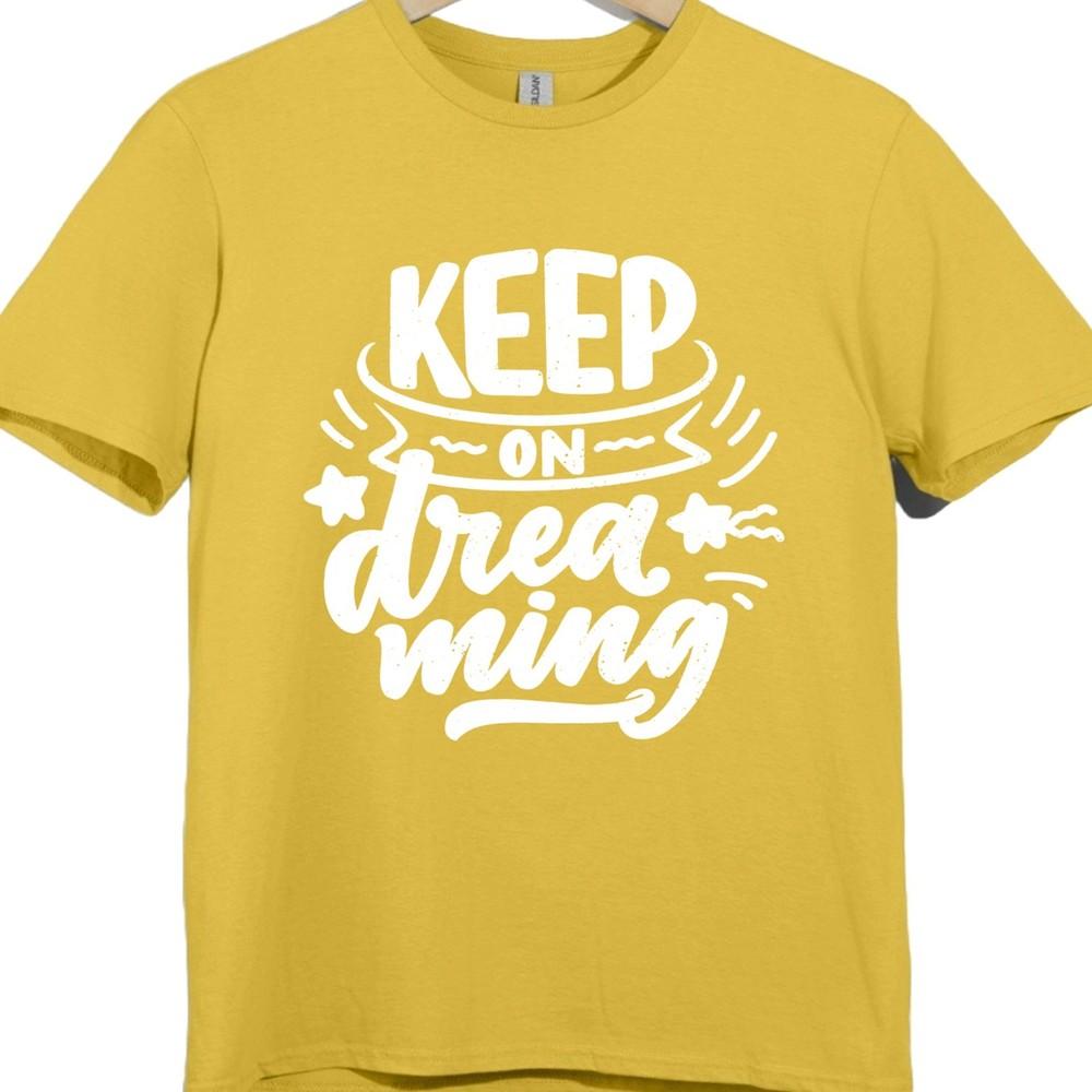 Positive Quote T Shirt Keep On Dreaming Motivational Inspirational Graphic Tee