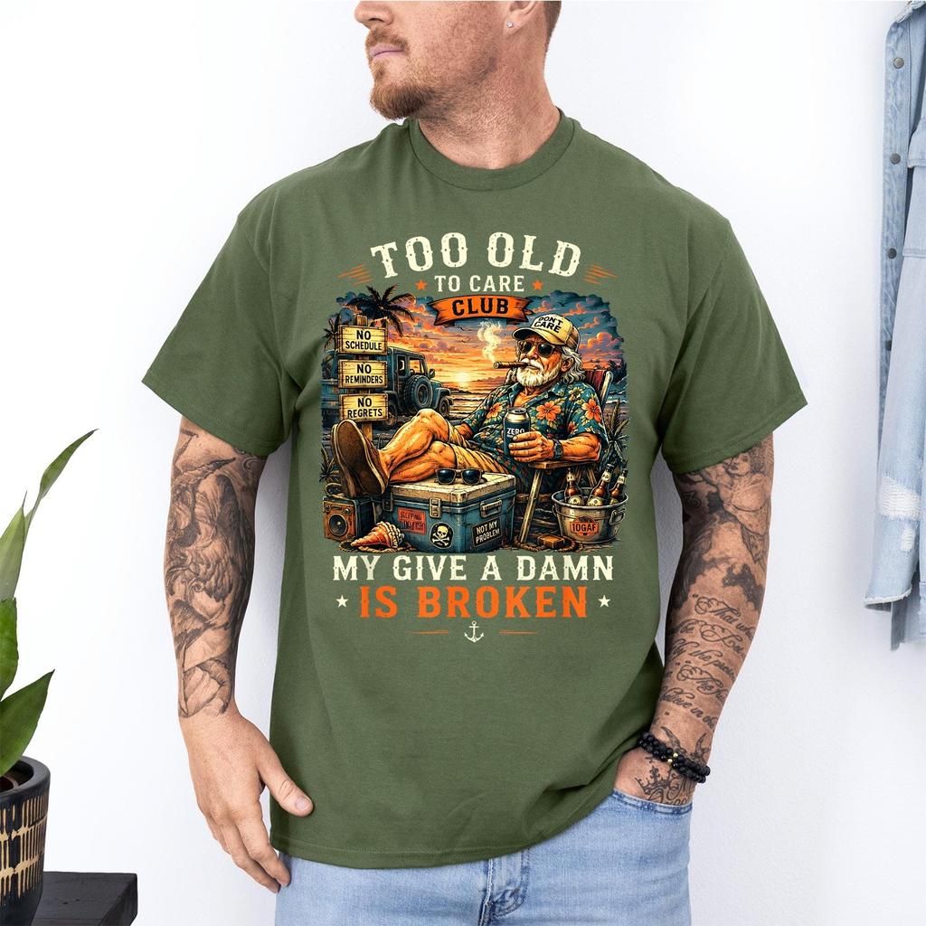 Too Old To Care Club Don't Care My Give A Damn Is Broken Unisex T-Shirt