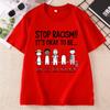 STOP RACISM Printed Tshirt Casual Round Neck Printed Cotton Short Sleeve Tshirts Unisex Round Neck High Quality Tees Clothing