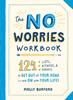 The The No Worries Workbook : 124 Lists, Activities, and Prompts To Get Out of Your Head???and On with Your Life! Book