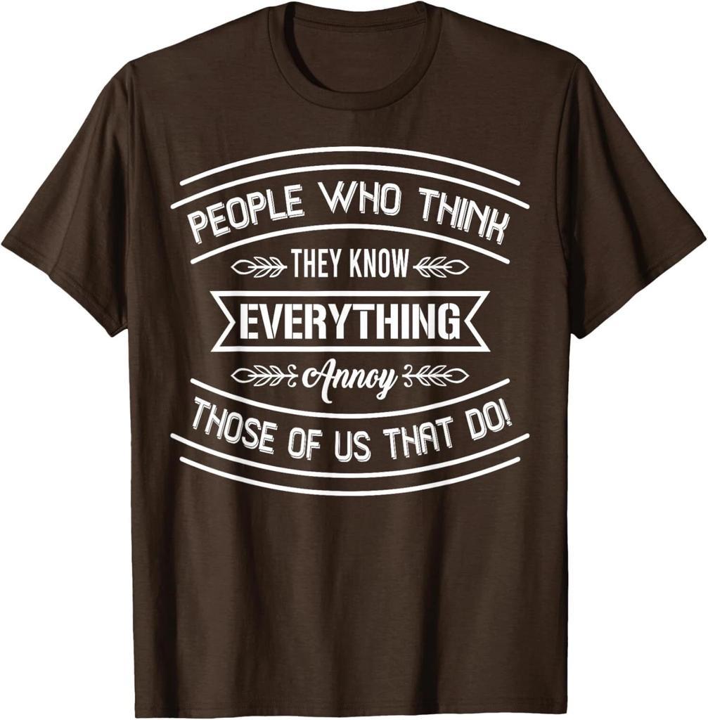 People Who Think They Know Everything Funny Humor Unisex T-Shirt