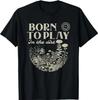 Born To Play In the Dirt T-Shirt