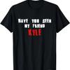 Have You Seen My Friend KYLE T-Shirt Name KYLE T-Shirt