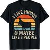 I Like Hippos And Maybe Like 3 People Hippo Hippopotamus T-Shirt
