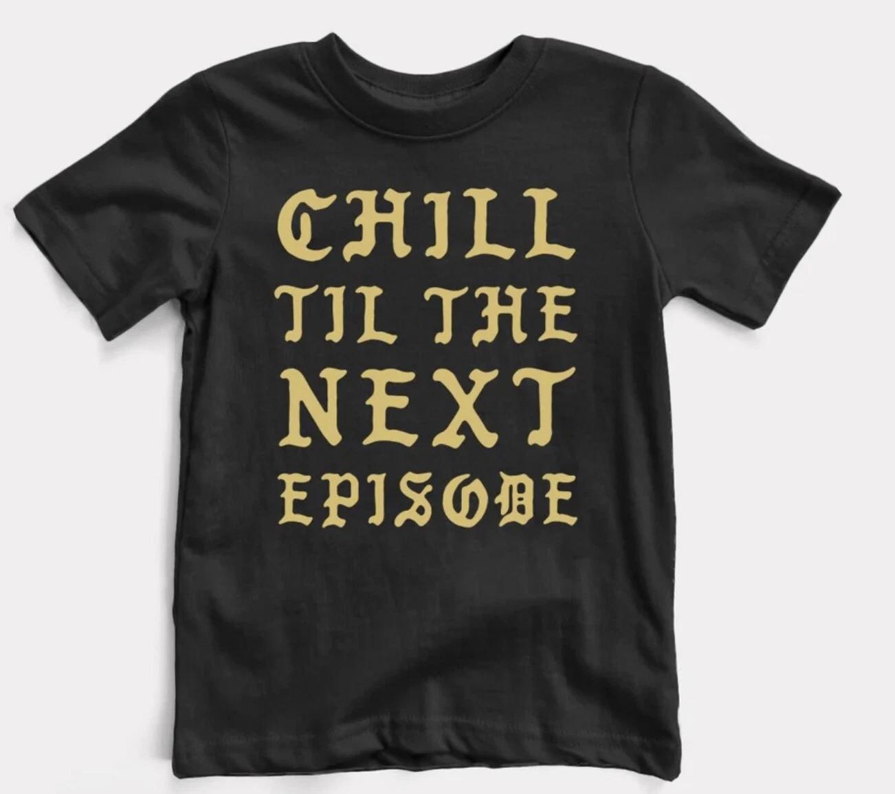 

Chill Next Episode Toddler Tee 3XL