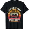In My Defense I Was Left Unsupervised | Funny Retro Vintage T-Shirt  Men Clothing  Streetwear  Camisetas