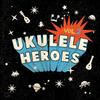Ukulele Heroes Vol.2