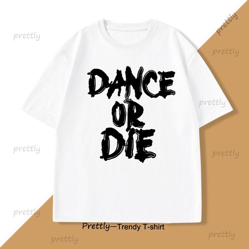 Dance or Die TShirt Men Women Hip Hop T Shirt Cotton Mens Clothes Funny Graphic T Shirts Casual Short Sleeve Oversized Tees