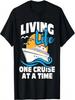 Living Life One Cruise At A Time - Cruising Lover Cruiser T-Shirt