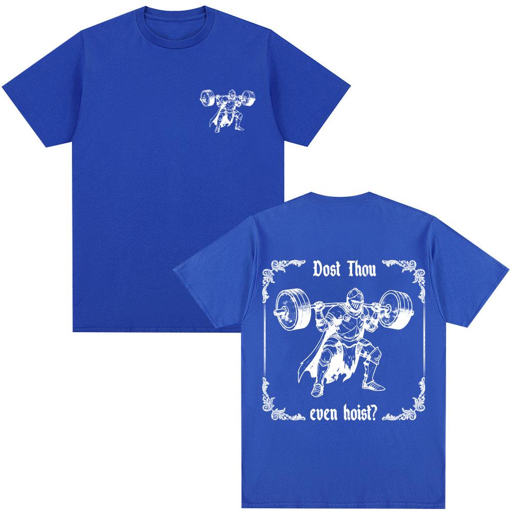 Dost Thou Even Hoist Medueval Gym Graphic TShirts Funny Knight Weightlifting Harajuku Tshirt Loose Unisex Women Cotton T Shirts
