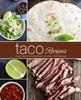 The Taco Recipes : Enjoy Tacos for Every Meal with Easy Taco Recipes Book