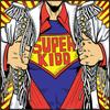 Super Kidd - Live Well and Do Your Best