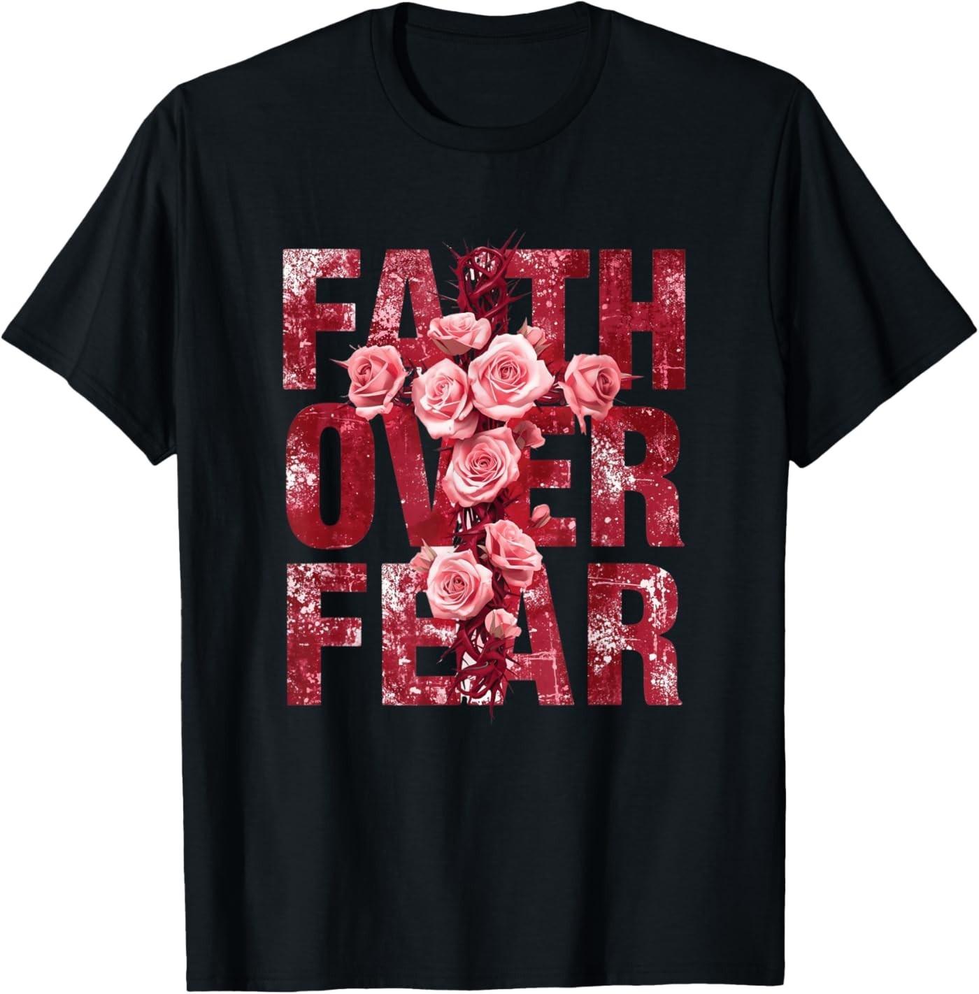 Faith Over Fear Christian Cross Roses Inspirational Quote Unisex T-Shirt S разноцветный