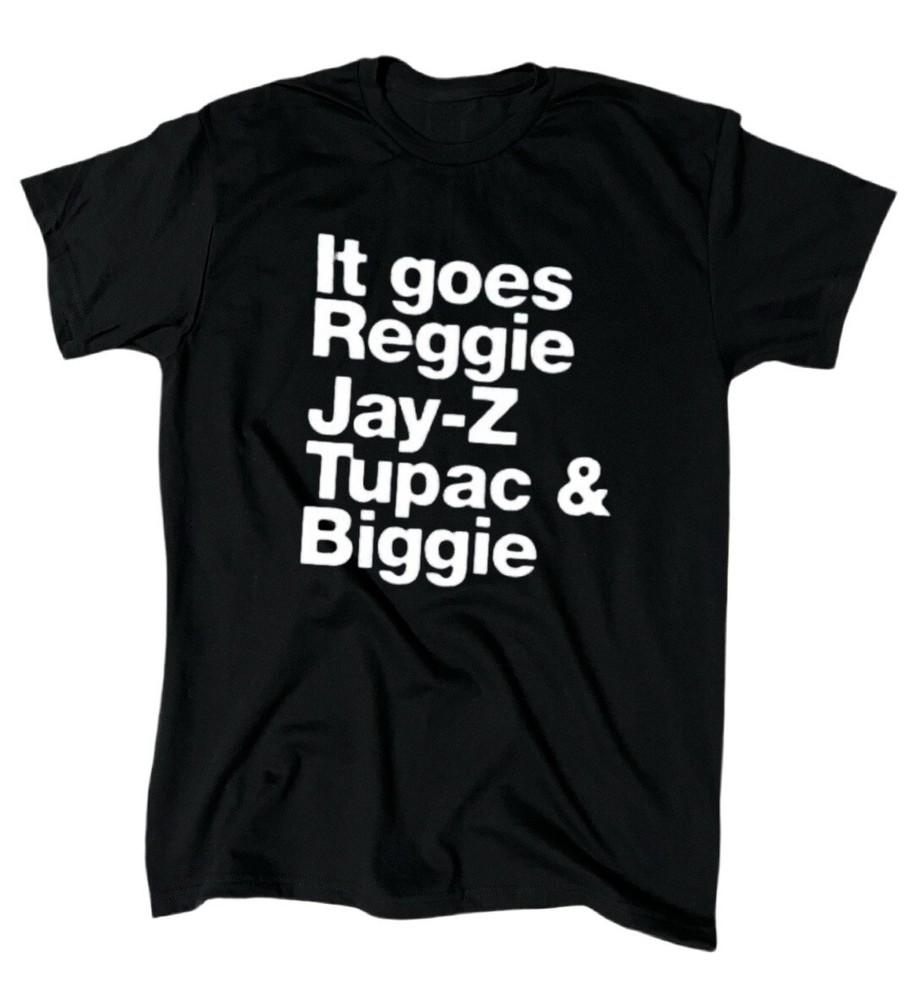 It Goes Reggie Jay-Z Tupac Biggie T-Shirt Men s Hip Hop Crew Gift Unisex T-Shirt S