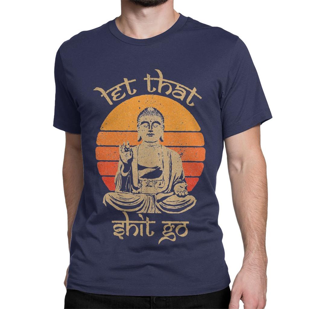 Let That Shit Go Funny Quote Retro Buddha T-Shirts Men Women Funny Pure Cotton Tees Crew Neck Short Sleeve T Shirt Party Tops