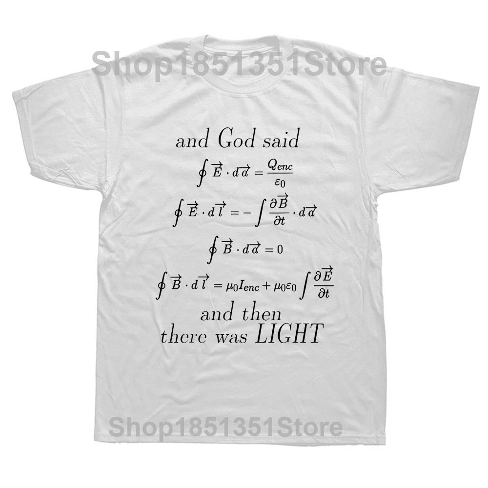

Funny God Said Maxwells Equations Geeks T Shirts Graphic Cotton Streetwear Short Sleeve Birthday Gifts Summer Tshirt Men S