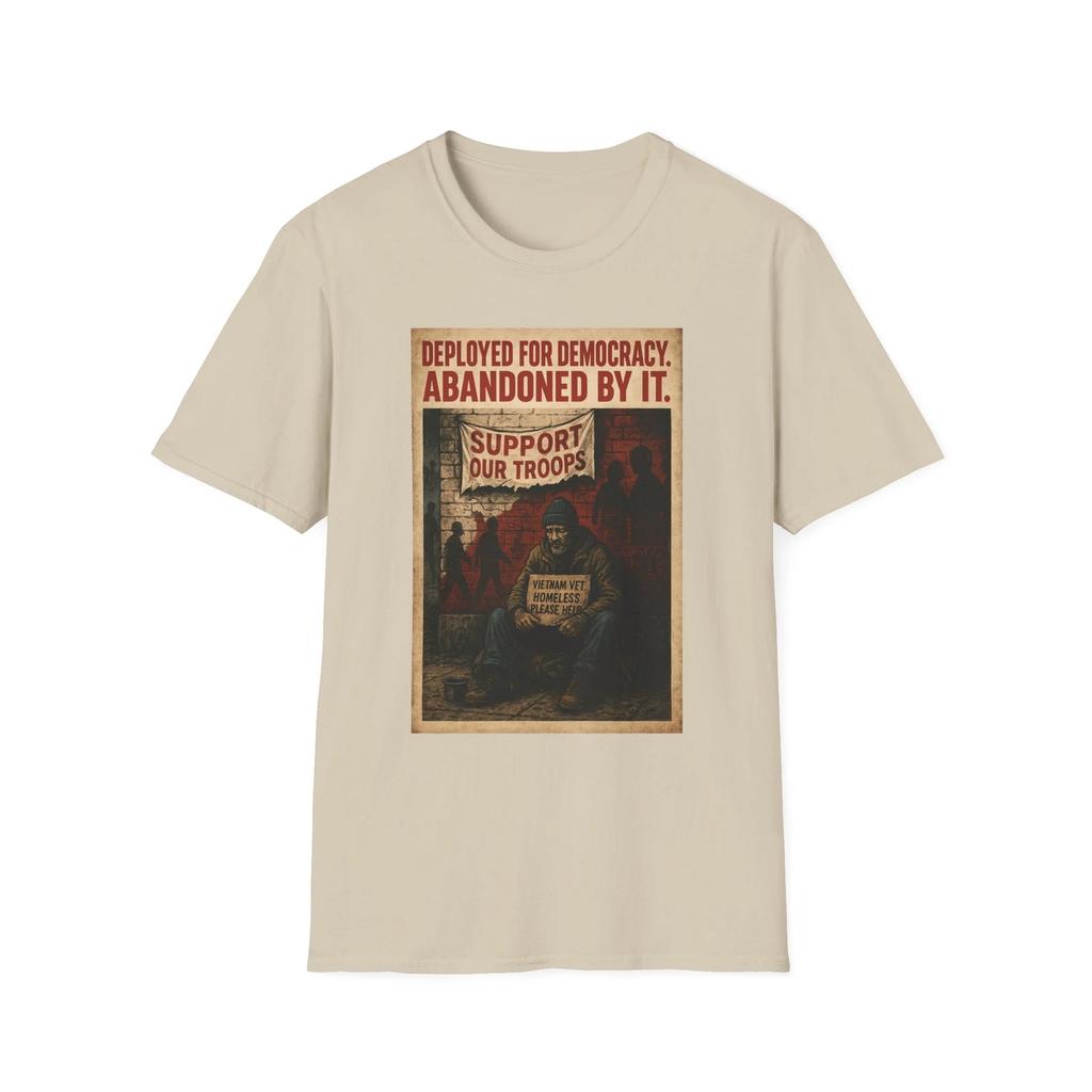 Vietnam Vet Homeless Shirt, Abandoned by Democracy Tee, Anti-War PatrioT shirt