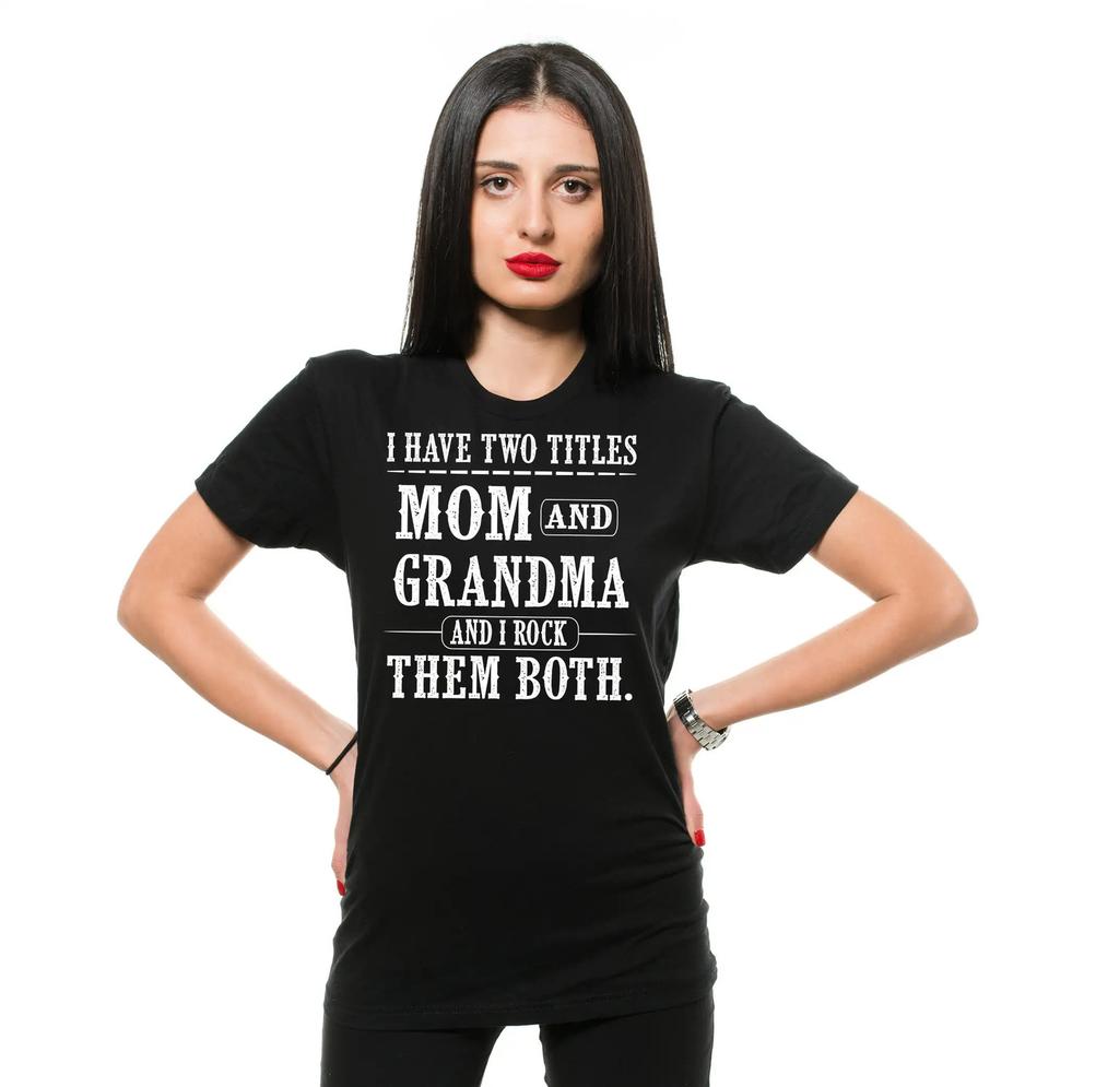 Women's I Have Two Titles Mom And Grandma Shirt Mother And Grandma Gift Tee
