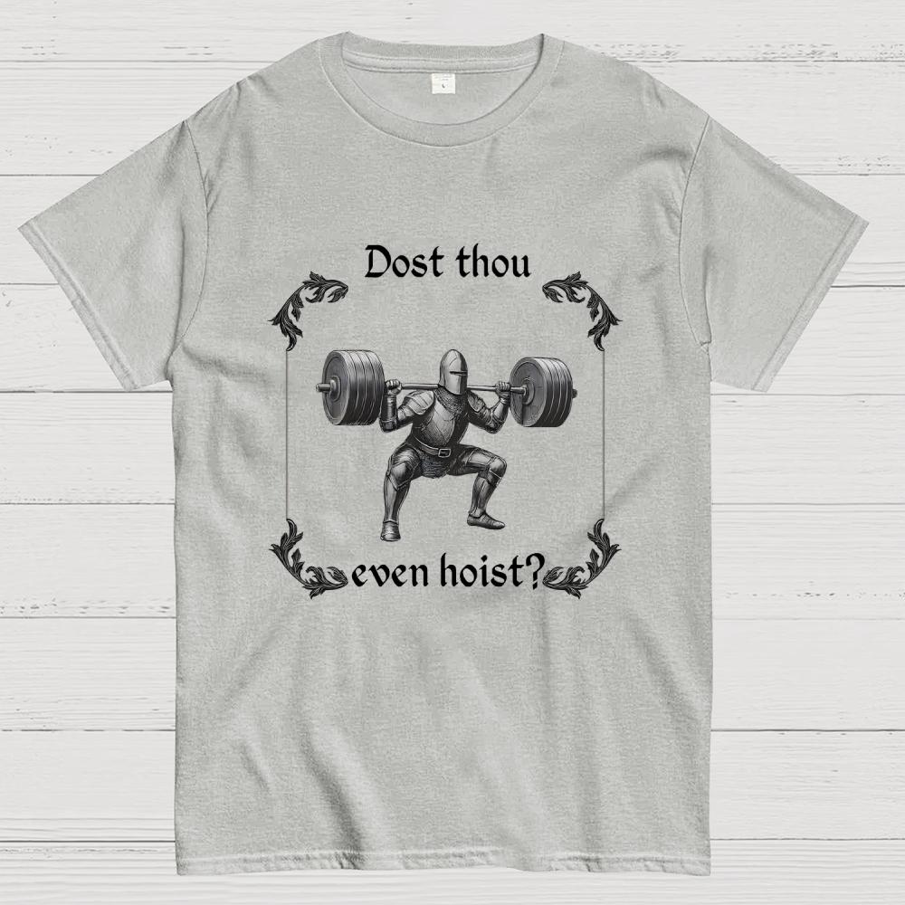 Dost Thou Even Hoist Unisex 100% Cotton Summer Casual Cool Loose T-Shirt