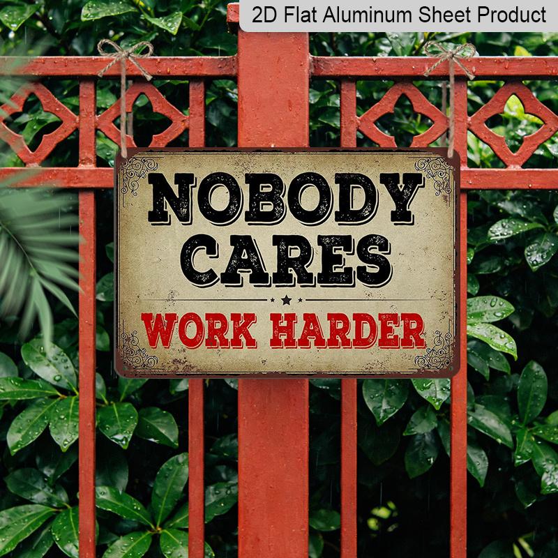 2D Flat, 1pc "Nobody Cares Work Harder" Aluminium Sign 8x12 Inch - Vintage Distressed Design, Motivational Quote Metal Wall Decor, Office & Gym Wall