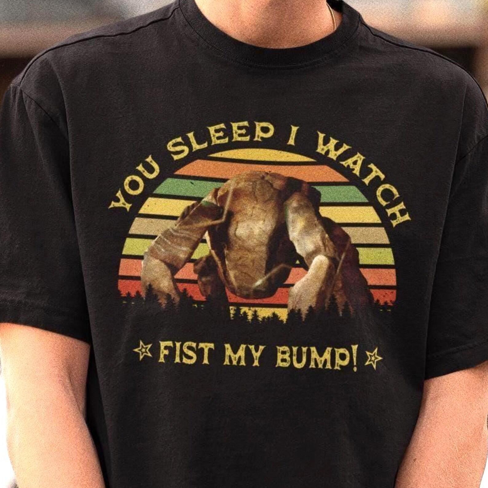 You Sleep I Watch Fist My Bump Shirt - Project Hail Mary Tshirt,Rocky Tee 3XL