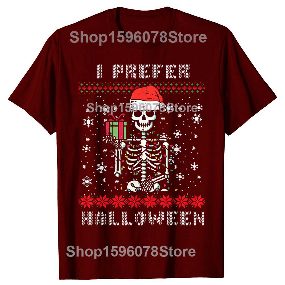 Christmas Skeleton I Prefer Halloween Ugly Xmas 100% Cotton T-shirt Men Fashion Casual Tshirt Loose Oversized Streetwear T Shirt
