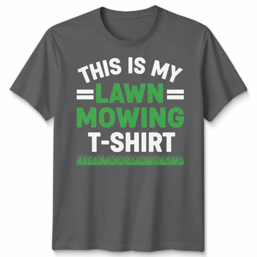 This Is My Lawn Mowing Unisex T Shirt Funny Mower Gardening Fathers Day Dad Gift