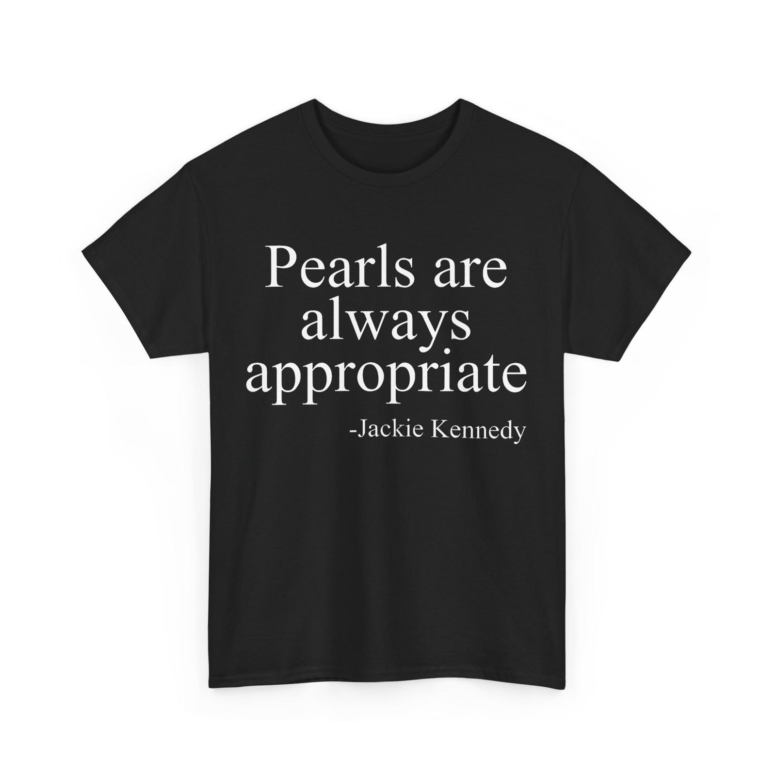 Pearls are Always Appropriate Women Men T-Shirt S разноцветный