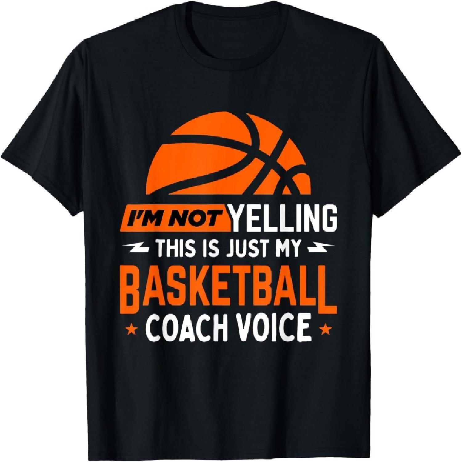 I m Not Yelling Basketball Coach Voice - Funny Coaching Gift T-Shirt S