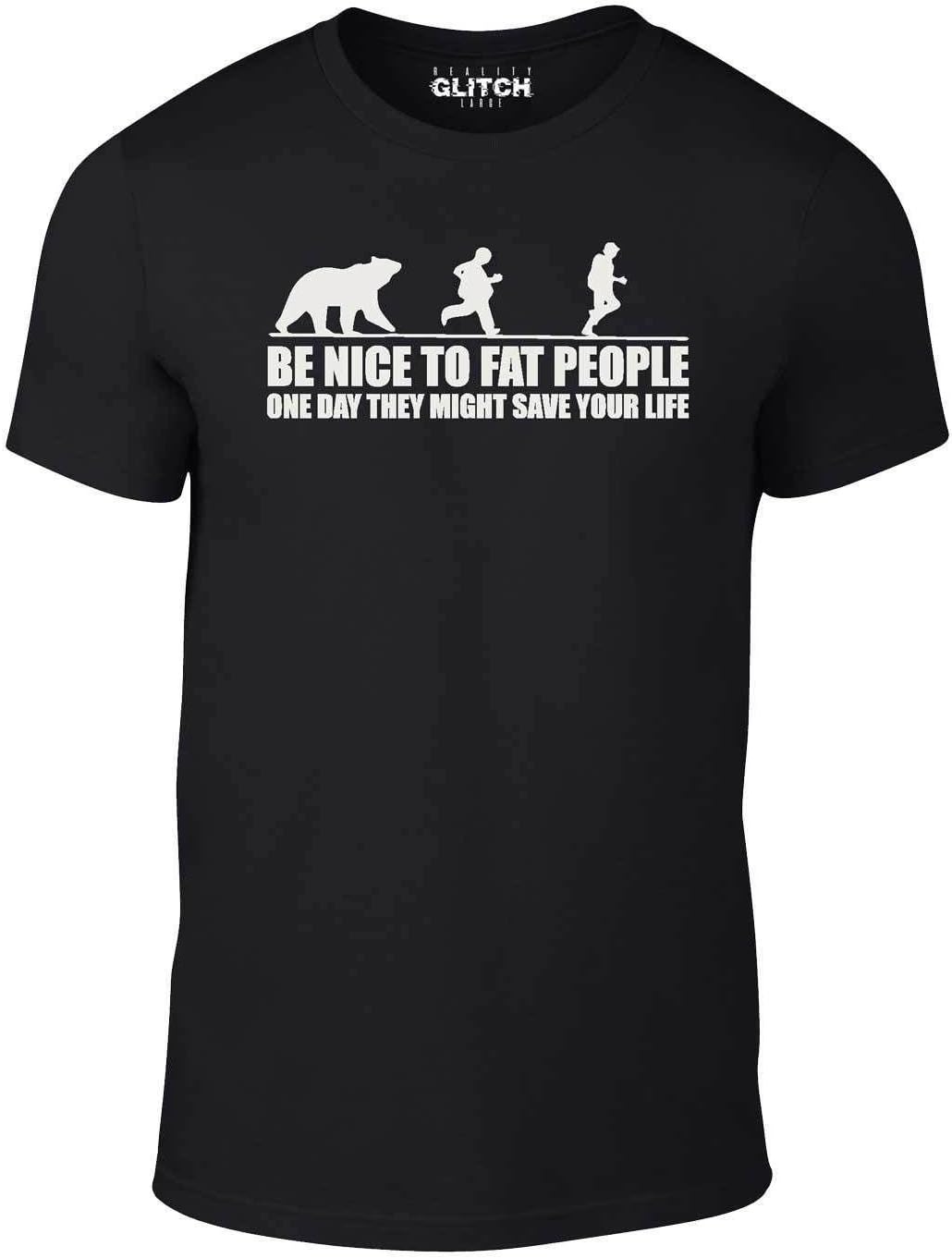 Be Nice to Fat People Bear Chase Funny Pub Joke T Shirt 4XL