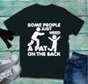 Some People Just Need A Pat On The Back TShirt Funny Crazy Humor Sarcastic Top