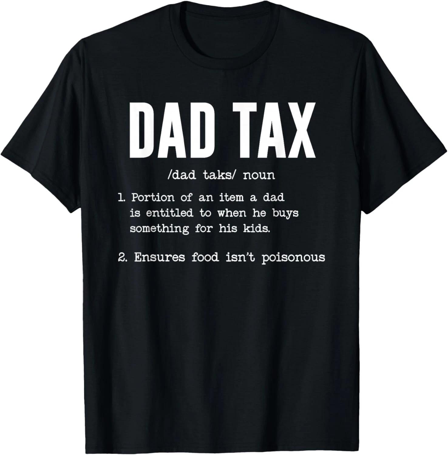 Funny Dad Tax Definition Shirt Father_s Day Gift Unisex T-Shirt S