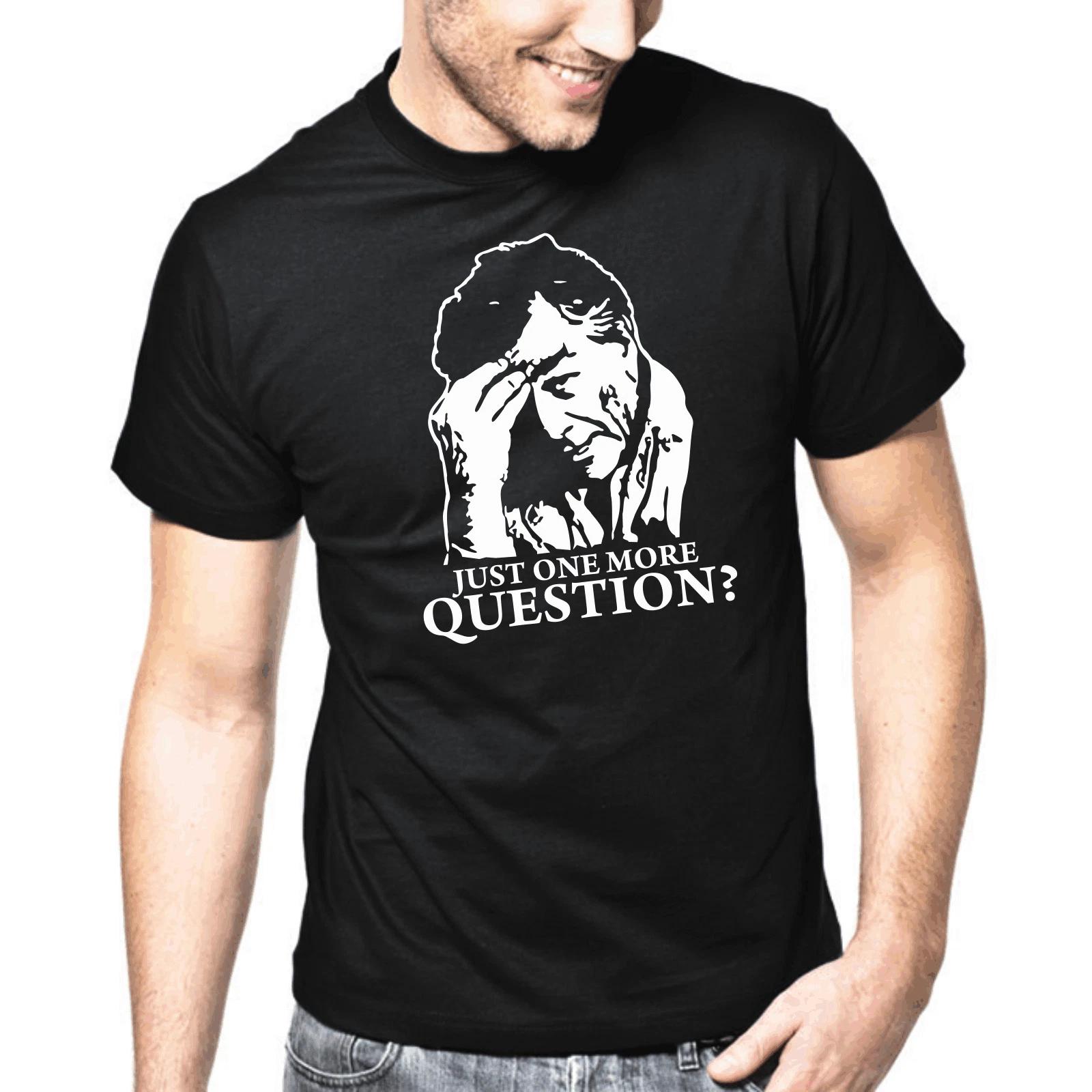 Men s and Women s T-shirts Columbo Just One More Question Retro Sayings Gift Funny Fun Comedy XXL
