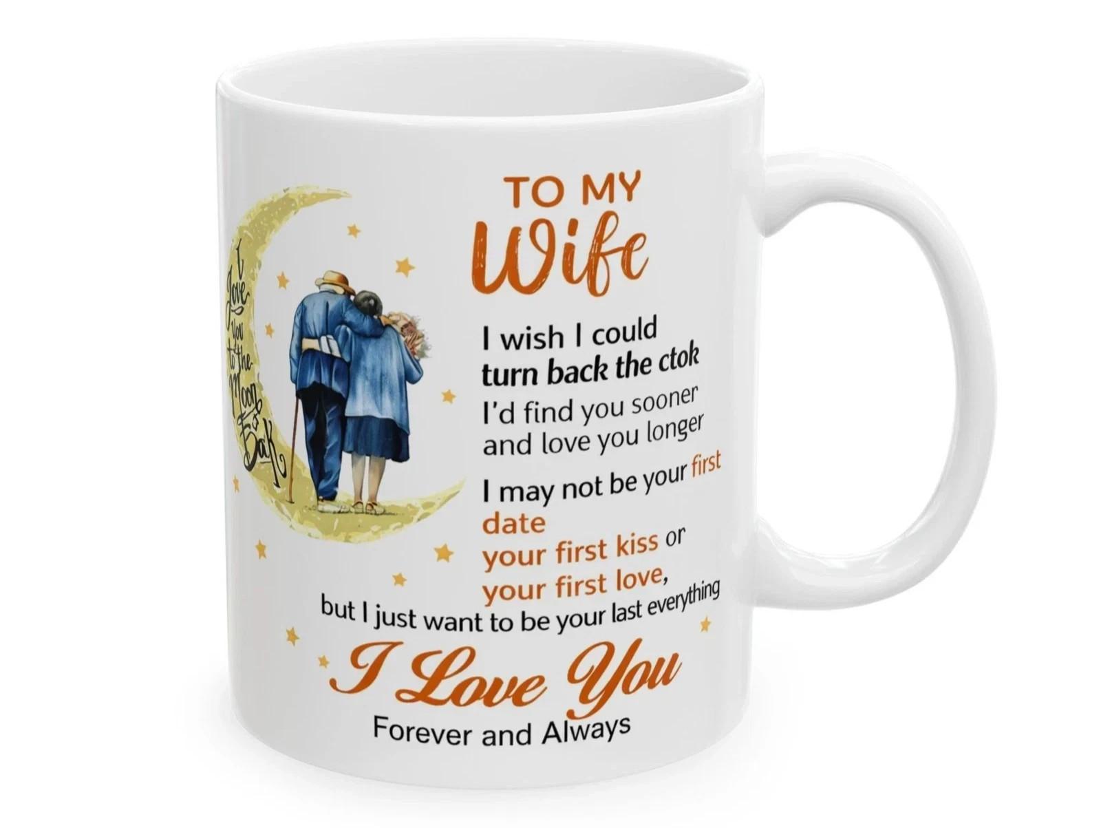 To My Wife I Love You Mug Forever And Always Coffee Mug Gift For Wife Husband Unisex T-Shirt XXXL