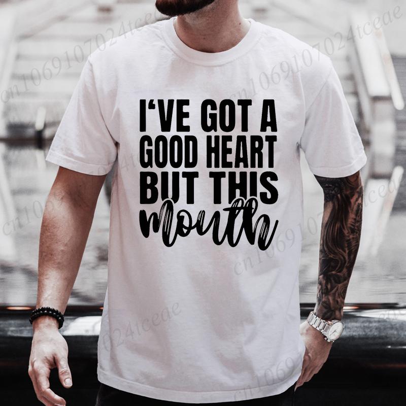 I ve Got A Good Heart But This Mouth Men T Shirt Funny Slogan Print T-Shirts Casual Oversized Short Sleeve Streetwear Men Tops S