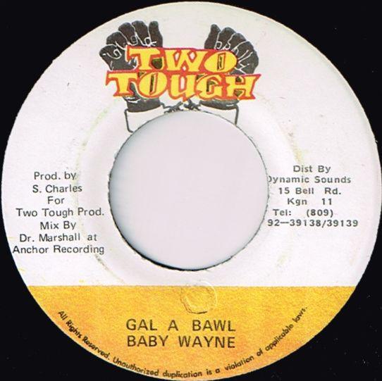 

7inch Record BABY WAYNE Gal A Bawl NONE Two Tough Jamaica Reggae Ska Dub Used