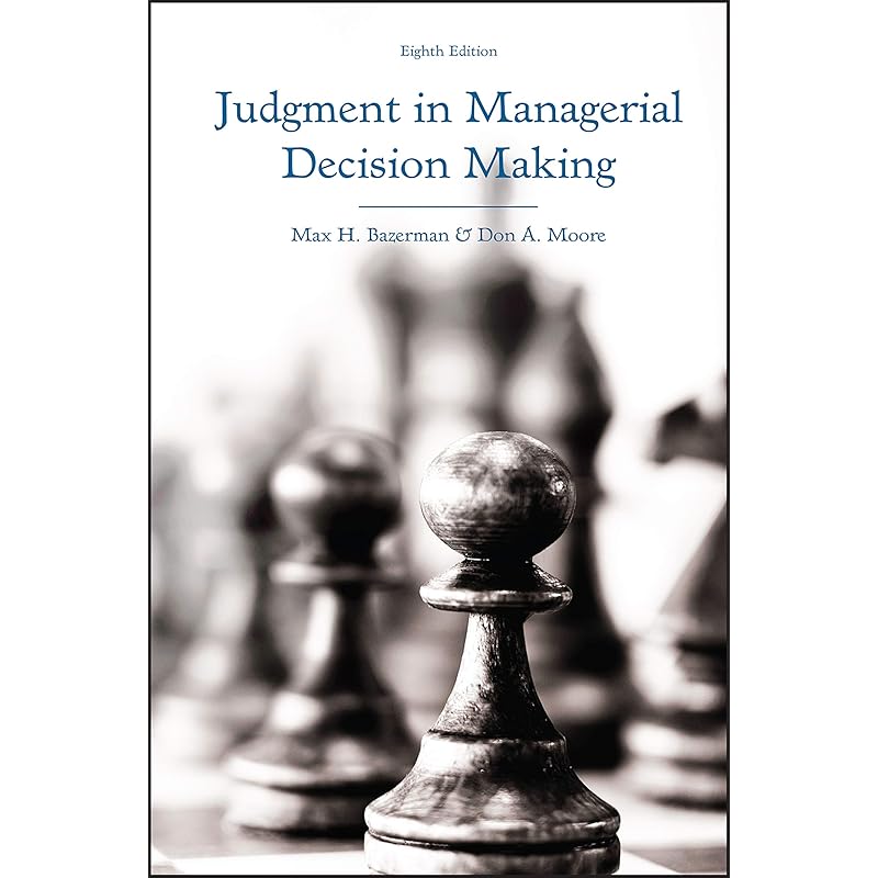 Judgment In Managerial Decision Making