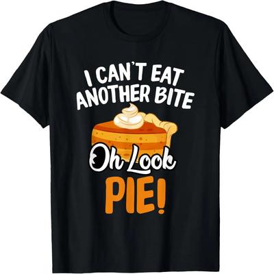 Can't Eat Another Bite Oh Look Pie Funny Thanksgiving Gift T-Shirt