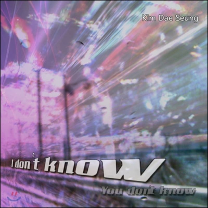 

Kim Dae Seung - I Don t Know You Don t Know