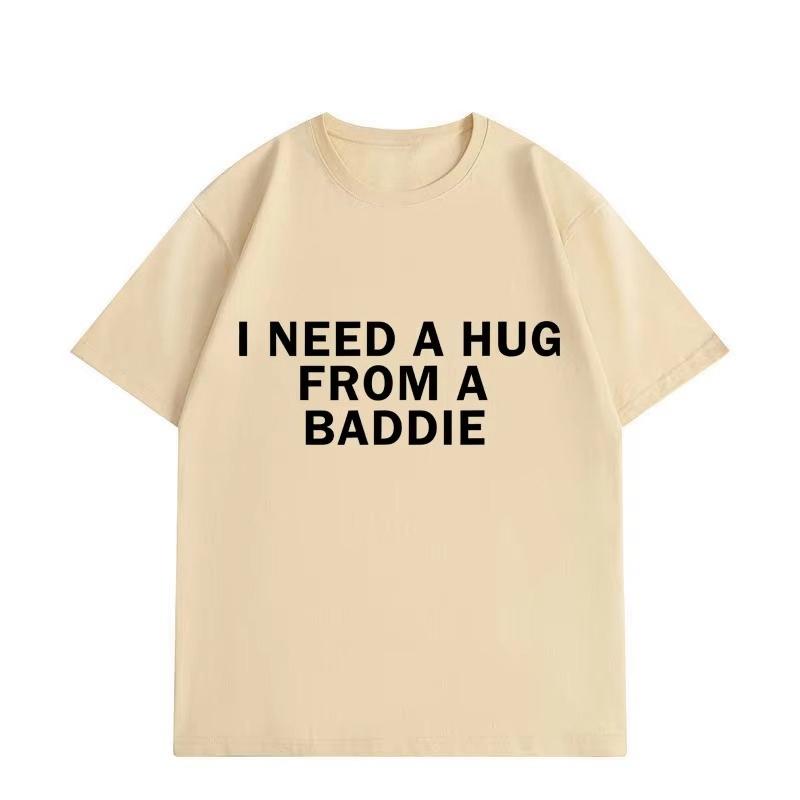 Need A Hug From Baddie Funny Meme Tshirts Unisex Unisex Casual Fashion Oversized Tshirt High Quality Cotton Short Sleeve T Shirt