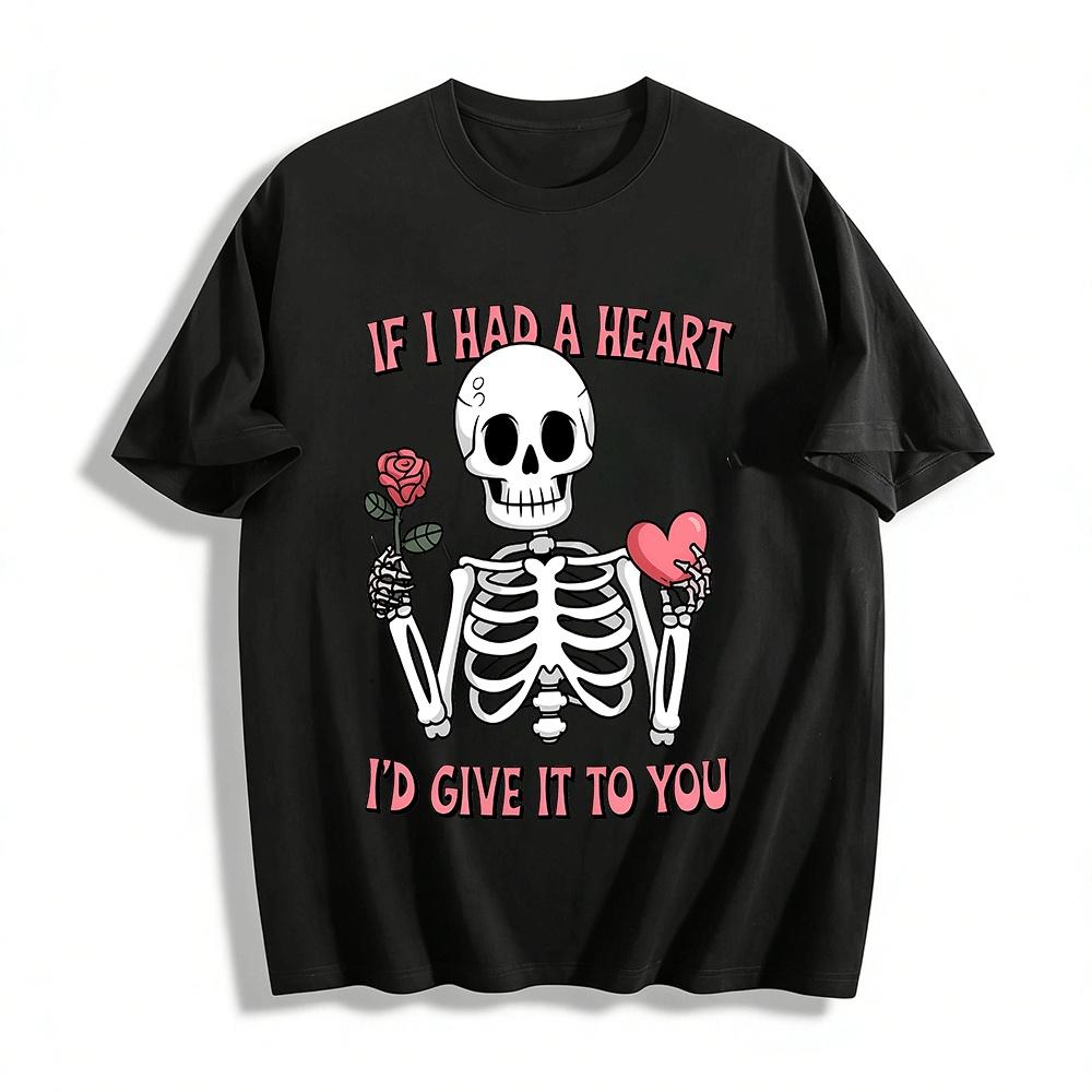 If I Had A Heart I d Give It To You Skeleton Tee Pure cotton T-shirt XXS