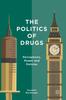 The The Politics of Drugs : Perceptions, Power and Policies Book
