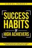 The Success Habits of High Achievers : Develop High Performance Habits, Sense of Urgency, Problem Solving Skills, and Achieve Your Goals : 1 Book